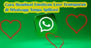 Cara Membuat Emoticon Love Transparan di Whatsapp Tanpa Aplikasi