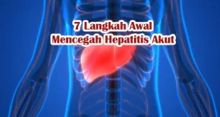 7 Langkah Awal dalam Mencegah Hepatitis Akut