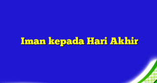 Iman kepada Hari Akhir