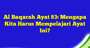 Al Baqarah Ayat 83: Mengapa Kita Harus Mempelajari Ayat Ini?