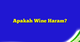 Apakah Wine Haram?