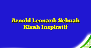 Arnold Leonard: Sebuah Kisah Inspiratif