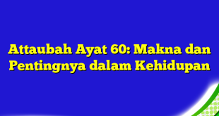 Attaubah Ayat 60: Makna dan Pentingnya dalam Kehidupan