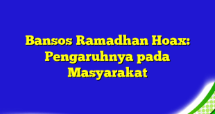 Bansos Ramadhan Hoax: Pengaruhnya pada Masyarakat