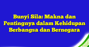 Bunyi Sila: Makna dan Pentingnya dalam Kehidupan Berbangsa dan Bernegara