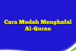 Cara Mudah Menghafal Al-Quran