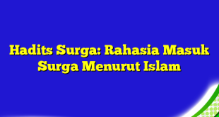 Hadits Surga: Rahasia Masuk Surga Menurut Islam