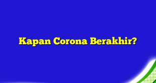 Kapan Corona Berakhir?