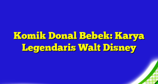 Komik Donal Bebek: Karya Legendaris Walt Disney