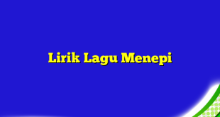 Lirik Lagu Menepi