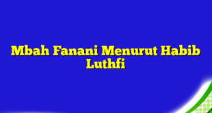 Mbah Fanani Menurut Habib Luthfi