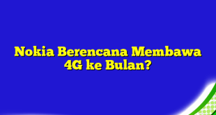 Nokia Berencana Membawa 4G ke Bulan?