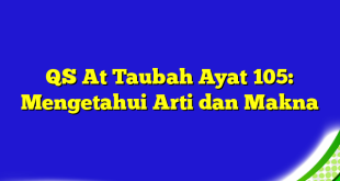 QS At Taubah Ayat 105: Mengetahui Arti dan Makna