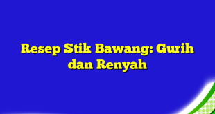 Resep Stik Bawang: Gurih dan Renyah