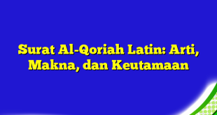 Surat Al-Qoriah Latin: Arti, Makna, dan Keutamaan