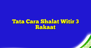 Tata Cara Shalat Witir 3 Rakaat