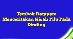 Tembok Ratapan: Menceritakan Kisah Pilu Pada Dinding