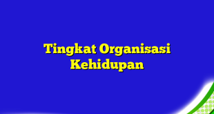 Tingkat Organisasi Kehidupan