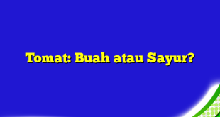 Tomat: Buah atau Sayur?