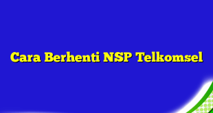 Cara Berhenti NSP Telkomsel