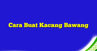 Cara Buat Kacang Bawang