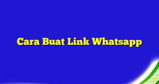 Cara Buat Link Whatsapp