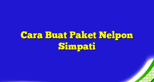 Cara Buat Paket Nelpon Simpati