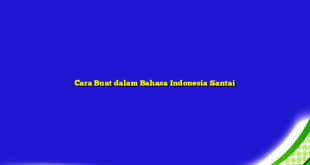 Cara Buat dalam Bahasa Indonesia Santai