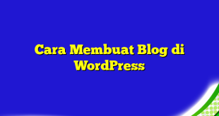 Cara Membuat Blog di WordPress