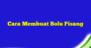 Cara Membuat Bolu Pisang