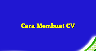 Cara Membuat CV