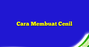 Cara Membuat Cenil