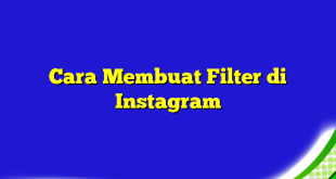 Cara Membuat Filter di Instagram