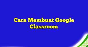 Cara Membuat Google Classroom