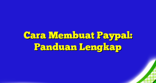 Cara Membuat Paypal: Panduan Lengkap