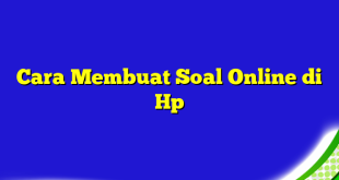 Cara Membuat Soal Online di Hp