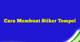 Cara Membuat Stiker Tempel