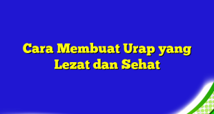 Cara Membuat Urap yang Lezat dan Sehat