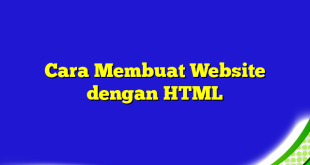 Cara Membuat Website dengan HTML