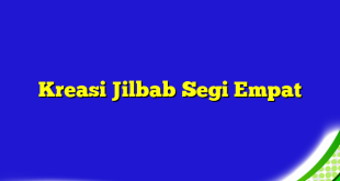 Kreasi Jilbab Segi Empat