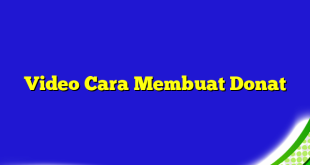 Video Cara Membuat Donat