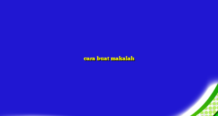 cara buat makalah