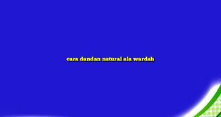 cara dandan natural ala wardah